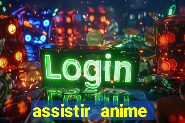 assistir anime online dublado